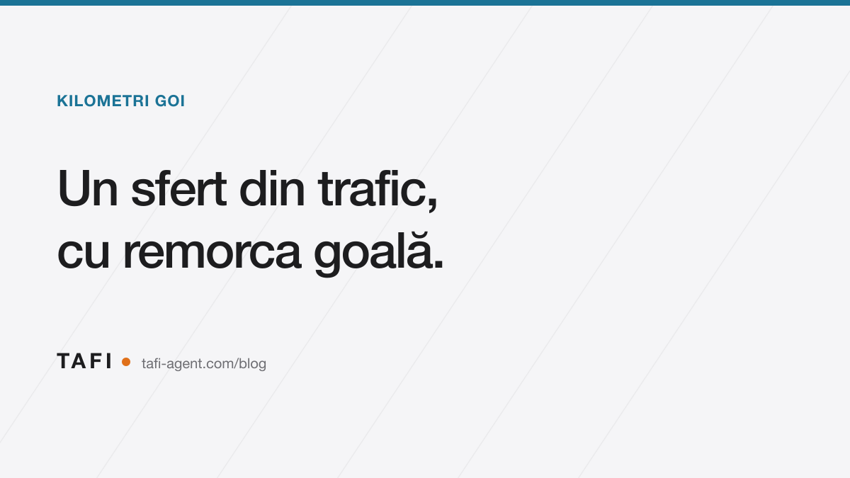 Kilometri goi — un sfert din trafic, cu remorca goală